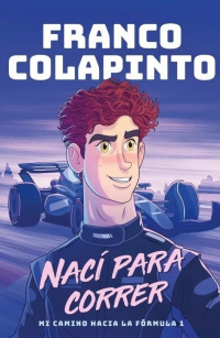 NACI PARA CORRER - MI CAMINO HACIA LA FORMULA 1 - FRANCO COL